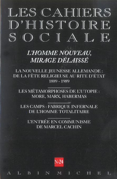 Cahiers d'histoire sociale n.24 : l'homme nouveau, mirage délaissé