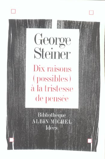Dix raisons possibles a la tristesse de pensee