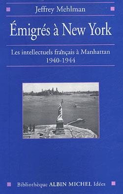 Émigrés à New-York : Les intellectuels français à Manhattan, 1940-1944