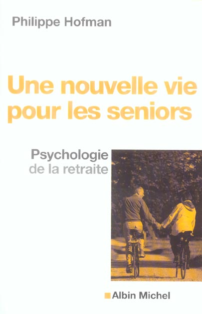 Une nouvelle vie pour les seniors ; psychologie de la retraite