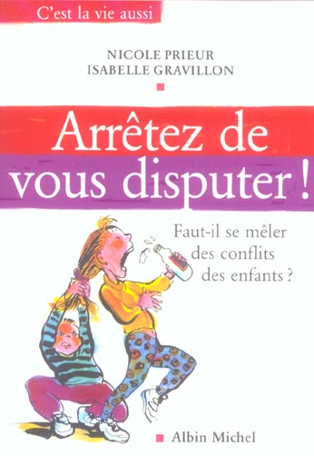 Arretez de vous disputer ! - faut-il se meler des conflits des enfants ?