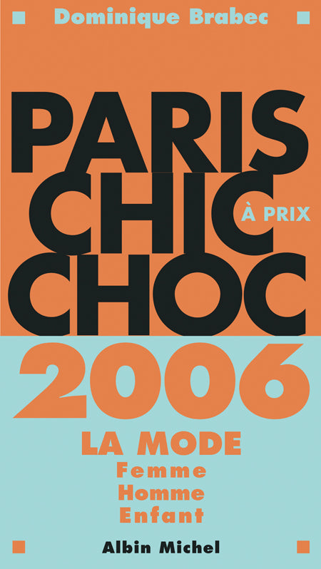 Paris chic a prix choc ; la mode homme, femme, enfant (édition 2006)