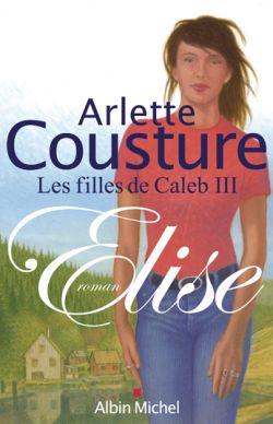 Elise : Les Filles de Caleb - tome 3