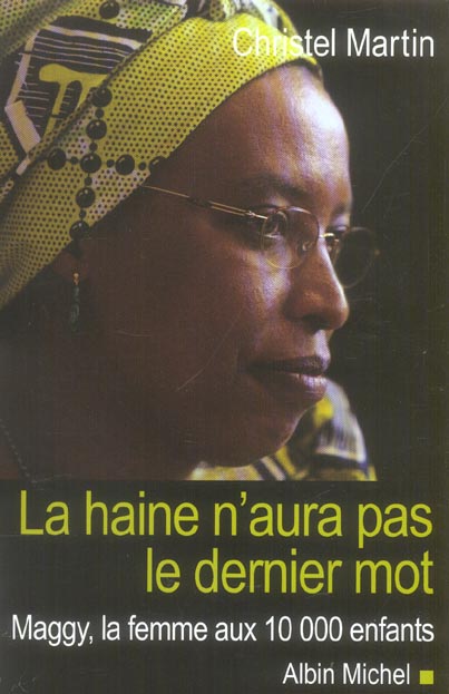 La haine n'aura pas le dernier mot - maggy, la femme aux 10 000 enfants