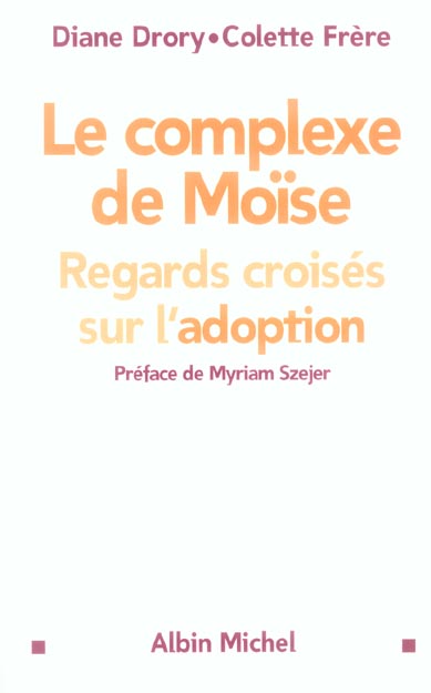 Le complexe de Moïse ; regards croisés sur l'adoption