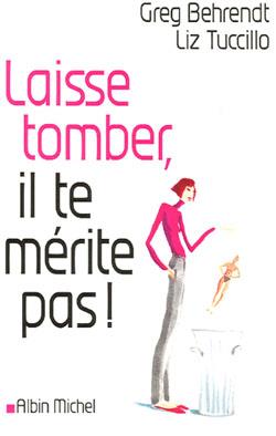 Laisse tomber, il te merite pas !
