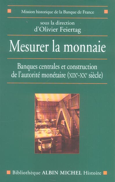 Mesurer la monnaie ; banques centrales et construction de l'autorité monétaire (XIXe - XXe siècle)