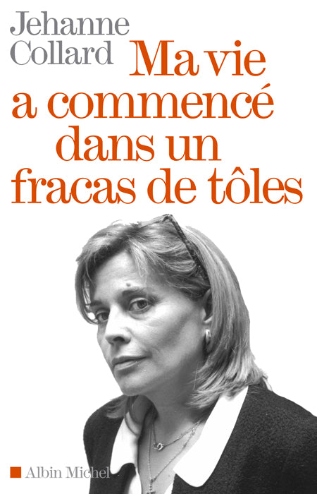 Ma vie a commence dans un fracas de toles