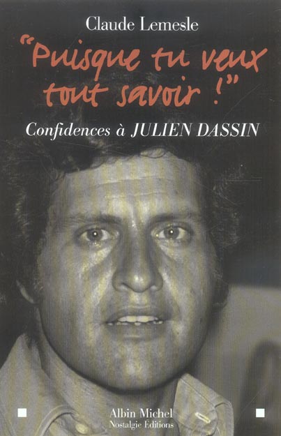 Puisque tu veux tout savoir ; confidences a julien dassin