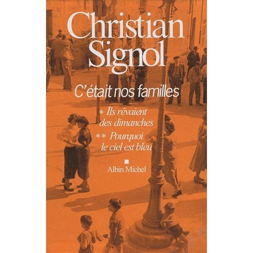 C'était nos familles ; ils rêvaient des dimanches ; pourquoi le ciel est bleu