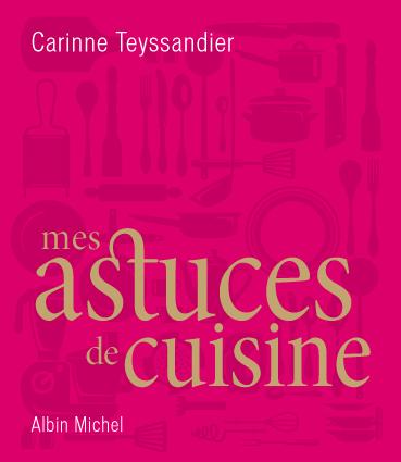 Trucs de cuisine ; 200 astuces indispensables