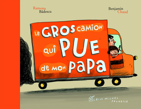 Le gros camion qui pue de mon papa
