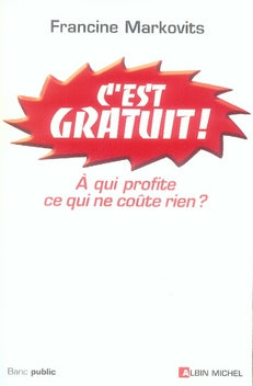 C'est gratuit ! que nous coûte ce qui ne coûte rien ?