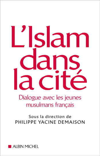 L'islam dans la cite ; dialogue avec les jeunes musulmans francais