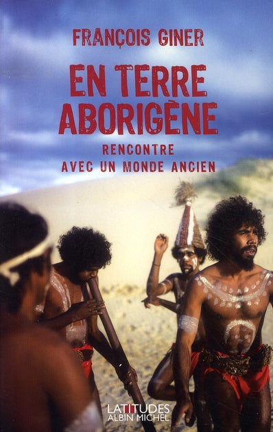 En terre aborigène : Rencontre avec un monde ancien