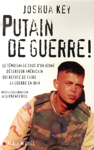Putain de guerre ; le témoignage choc d'un jeune déserteur américain qui refuse de faire la guerre en irak