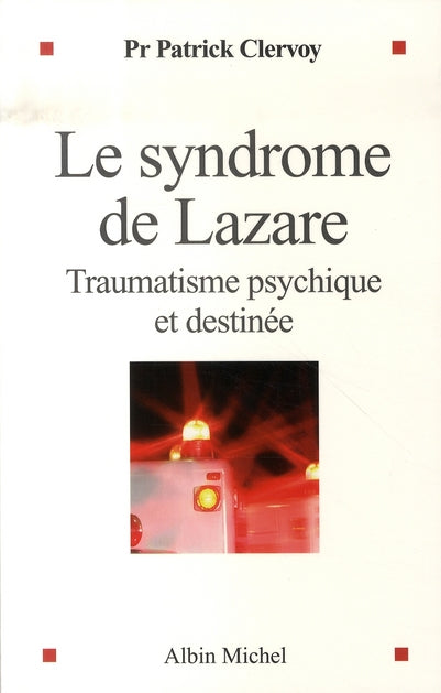 Le syndrôme de lazare ; traumatisme psychique et destinée