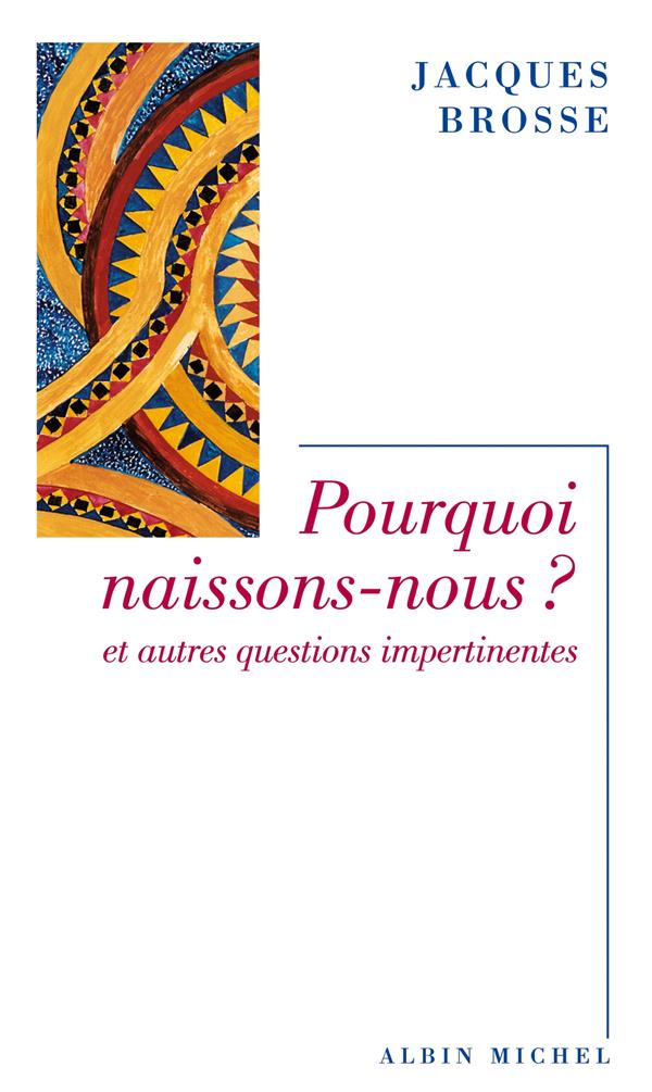 Pourquoi naissons-nous ? et autres questions impertinentes