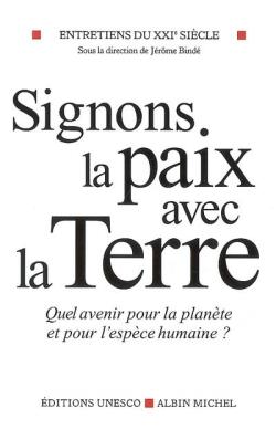 Signons la paix avec la terre ; quel avenir pour l'espèce humaine ?