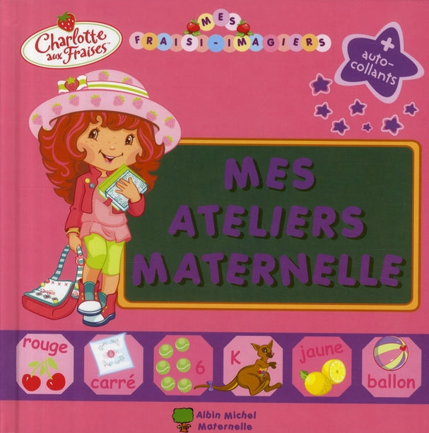 Charlotte aux Fraises : mes fraisi-imagiers ; mes ateliers maternelle