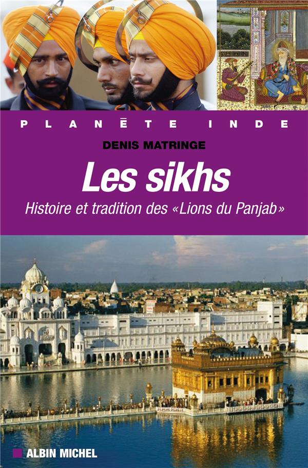 Les sikhs ; histoire et tradition des "lions du Penjab"