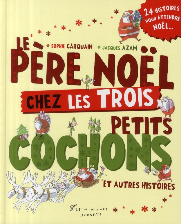 Le Père Noël chez les 3 petits cochons ; et autres histoires ; 24 histoires pour attendre Noël