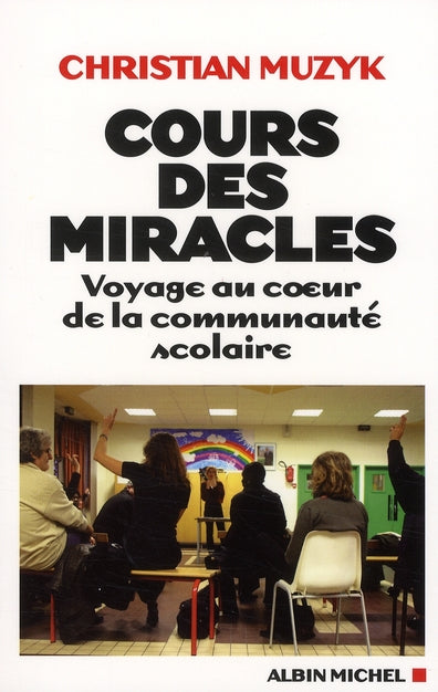 Cours des miracles : Voyage au coeur de la communauté scolaire