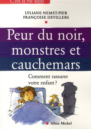 Peur du noir, monstres et cauchemars : Comment rassurer votre enfant ?