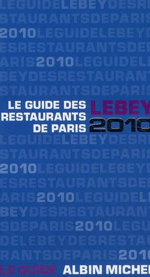 Le guide Lebey des restaurants de Paris (édition 2010)