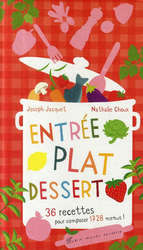 Entrée, plat, dessert ; 36 recettes pour composer 1728 menus