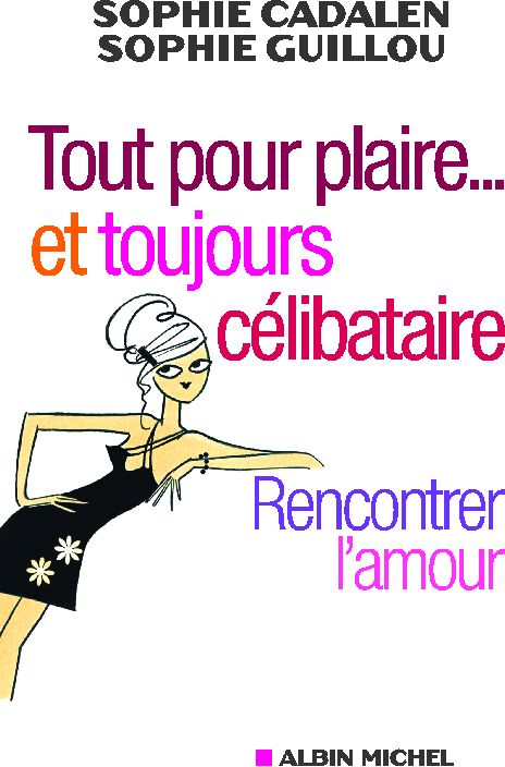 Tout pour plaire... et toujours célibataire