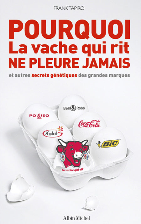 Pourquoi La vache qui rit ne pleure jamais ; et autres secrets génétiques des grandes marques