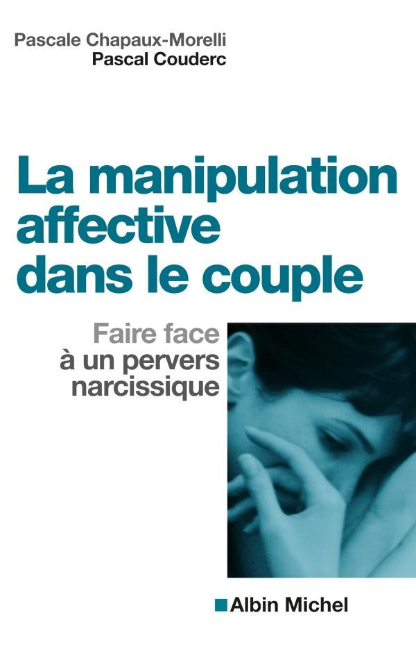 La Manipulation affective dans le couple : Faire face à un pervers narcissique