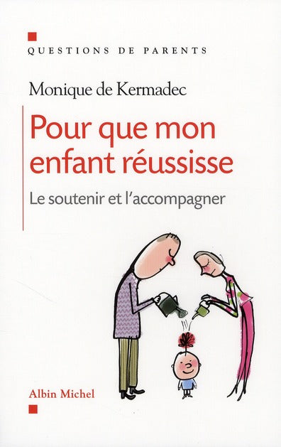Pour que mon enfant réussisse ; le soutenir et l'accompagner