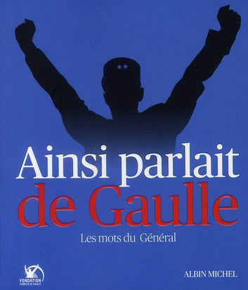 Ainsi parlait De Gaulle ; les mots du général