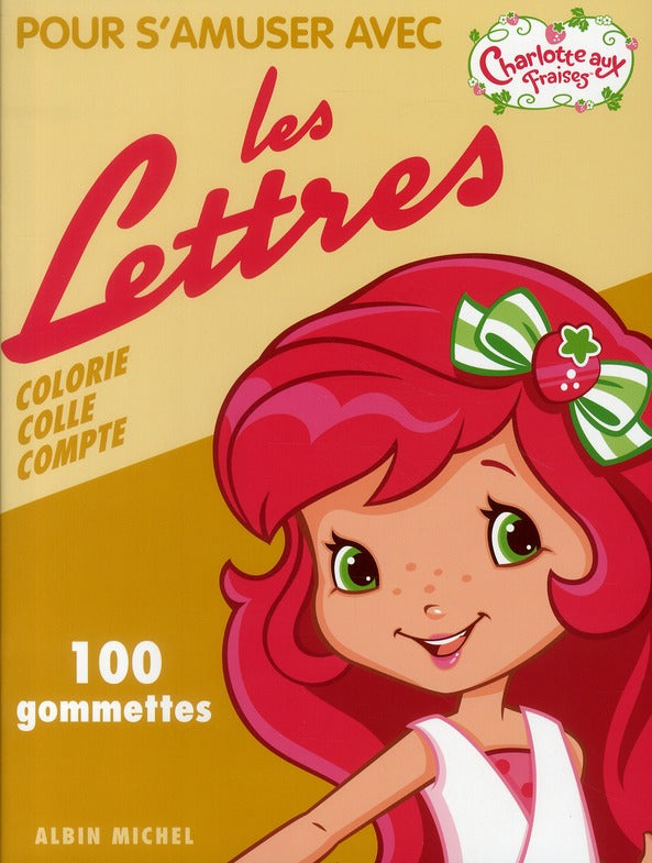 Charlotte aux Fraises : pour s'amuser avec les lettres ; 100 gommettes