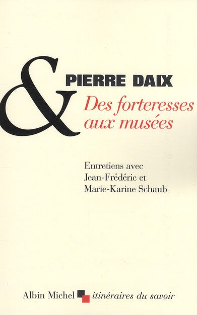 Des forteresses aux musées ; entretiens avec Jean-Frédérique Schaub