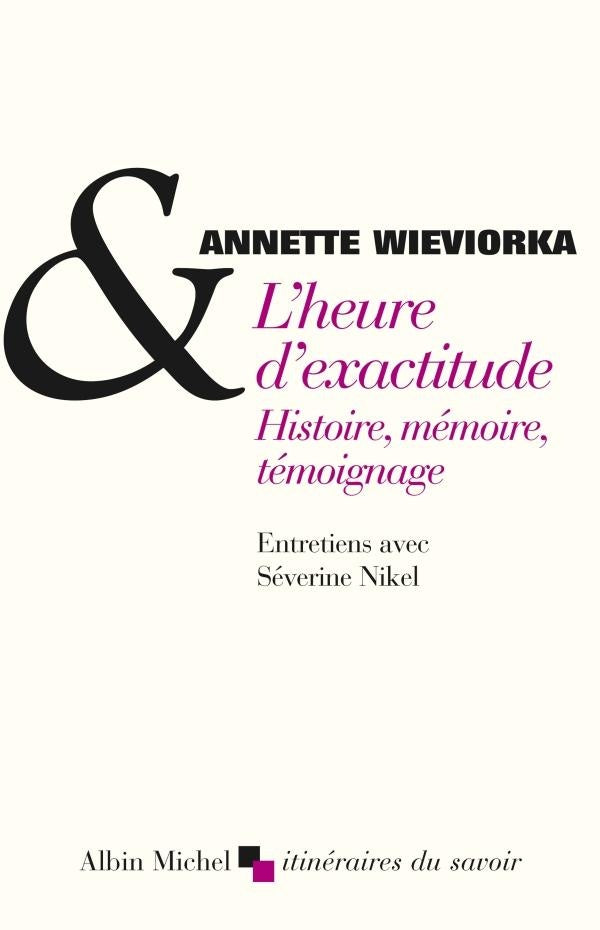 L'heure d'exactitude ; histoire, mémoire, témoignage