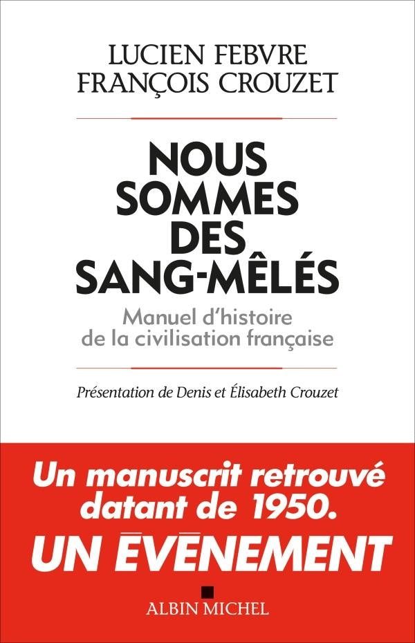 Nous sommes des sang-mêlés ; manuel d'histoire de la civilisation française