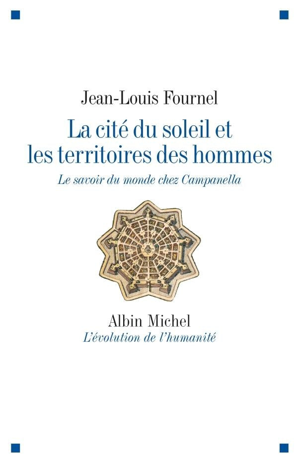 La cité du soleil et les territoires des hommes ; le savoir du monde chez Campanella