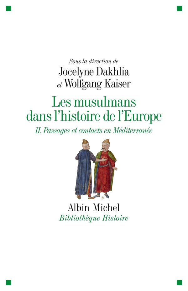 Les musulmans dans l'histoire de l'Europe Tome 2 ; passages et contacts en Méditerranée