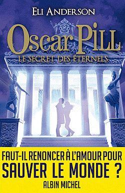 Oscar Pill Tome 3 ; le secret des éternels