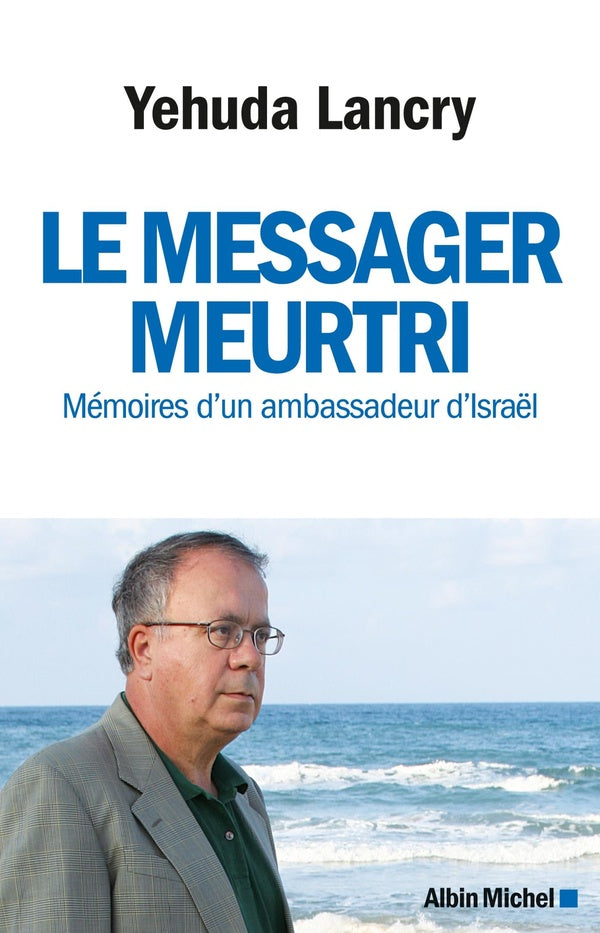 Le messager meurtri ; mémoires d'un ambassadeur d'Israël