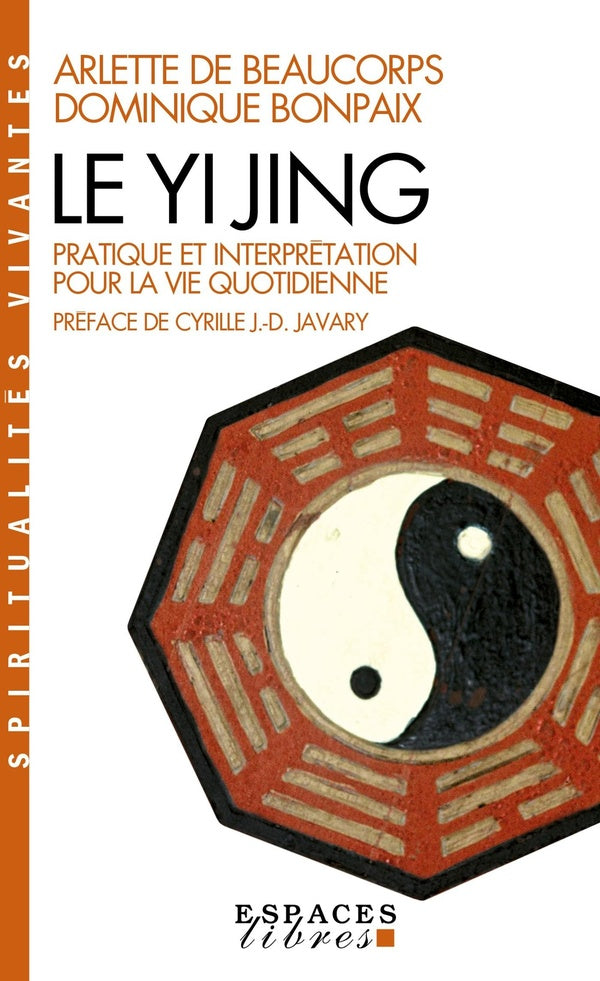 Le yi jing ; pratique et interprétation pour la vie quotidienne