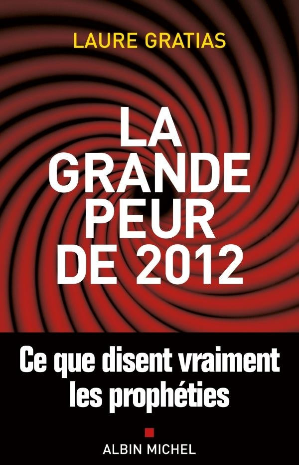 La grande peur de 2012 ; ce que disent vraiment les prophéties