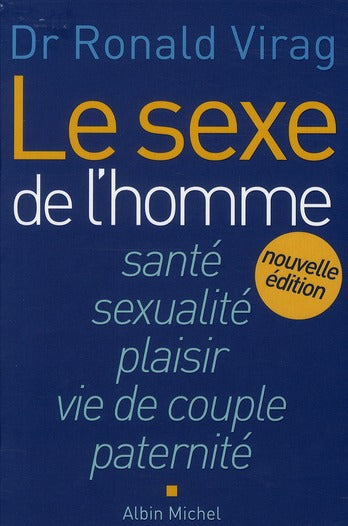 Le sexe de l'homme ; santé, sexualité, plaisir, vie de couple, paternité