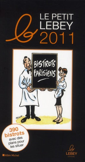 Le petit Lebey des bistrots parisiens (édition 2011)