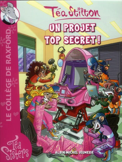 Les Téa sisters - le collège de Raxford Tome 5 : un projet top secret !