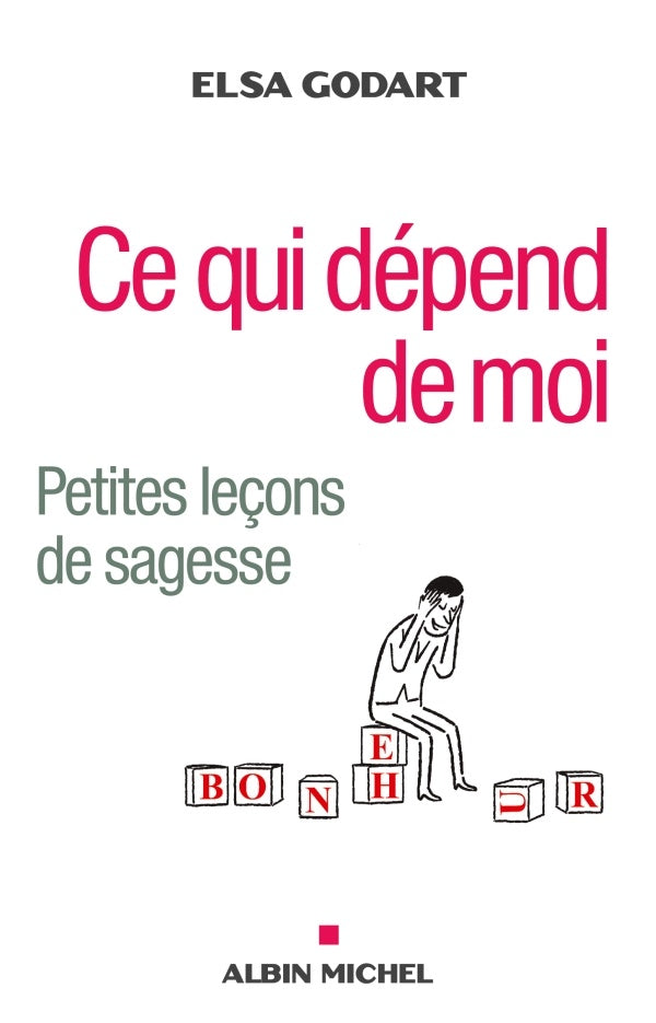 Ce qui dépend de moi, ce qui ne dépend pas de moi ; petites leçons de sagesse