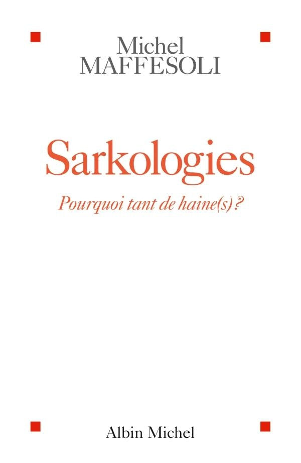 Sarkologies ; pourquoi tant de haine(s) ?